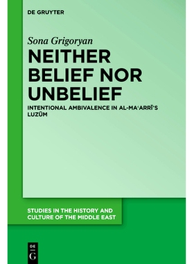 预订 Neither Belief *r Unbelief: Intentional Ambivalence in al-Maʿarrī’s Luzūm 既不相信也不不相信：al-Maʿarrī 的 L