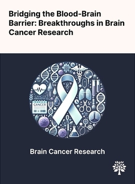 预订 Bridging the Blood-Brain Barrier: Breakthroughs in Brain Cancer Research