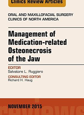 【预订】Management of Medication-related Osteonecrosis of the Jaw, An Issue of Oral and Maxillofacial Clinics of N...