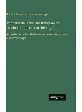 预订 Annuaire de la Société française de numismatique et d ’archéologie: Annuaire de la Société française de num