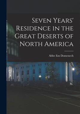 [预订]Seven Years’ Residence in the Great Deserts of North America 9781017567502