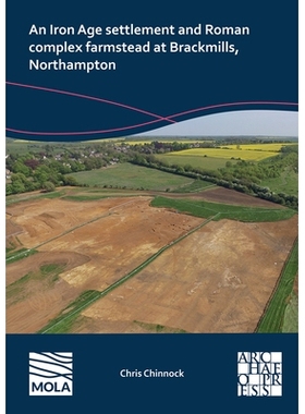预订 An N Iron Age Settlement and Roman Complex Farmstead at Brackmills, Northampton 北安普敦布莱克米尔斯的铁器时代定居