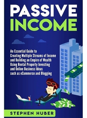 预订 Passive Income: An Essential Guide to Creating Multiple Streams of Income and Building an Empire of Wealth Using Re