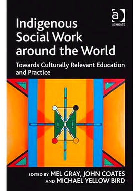 预订 Indigenous Social Work around the World: Towards Culturally Relevant Education and Practice 世界土著社会工作: 面向