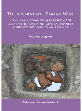 预订 The Arverni and Roman Wine: Roman Amphorae from Late Iron Age sites in the Auvergne (Central France): Chronology, f