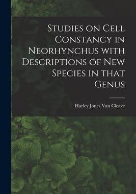 [预订]Studies on Cell Constancy in Neorhynchus With Descriptions of New Species in That Genus 9781014328960