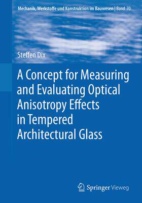 [预订]A Concept for Measuring and Evaluating Optical Anisotropy Eﬀects in Tempered Architectural Glass 9783658420284