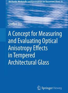 [预订]A Concept for Measuring and Evaluating Optical Anisotropy Eﬀects in Tempered Architectural Glass 9783658420284