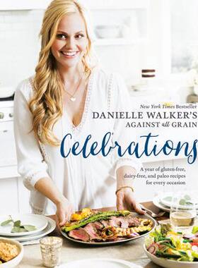 预订 Danielle Walker’s Against All Grain Celebrations: A Year of Gluten-Free, Dairy-Free, and Paleo Recipes for Every O