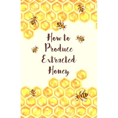 预订 How to Produce Extracted Honey