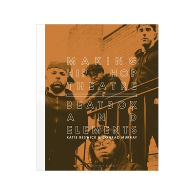 [预订]Making Hip Hop Theatre: Beatbox and Elements 9781350187917