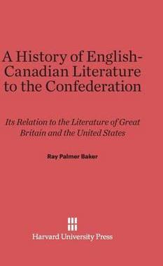 [预订]A History of English-Canadian Literature to the Confederation 9780674186231