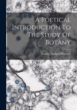 [预订]A Poetical Introduction To The Study Of Botany 9781019293157