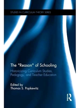 预订 The “Reason” of Schooling: Historicizing Curriculum Studies, Pedagogy, and Teacher Education: 9781138690592