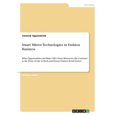 预订 Smart Mirror Technologies in Fashion Business: What Opportunities and Risks Offer Smart Mirrors for the Customer at