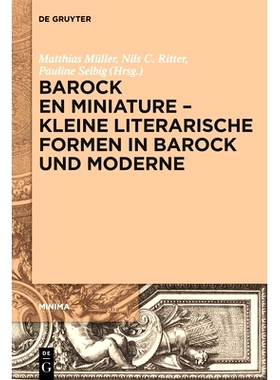预订 Barock en miniature – Kleine literarische Formen in Barock und Moderne 巴洛克式的小型文学形式及其来世: 97831106572