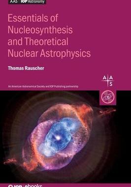 [预订]Essentials of Nucleosynthesis and Theoretical Nuclear Astrophysics 9780750311502