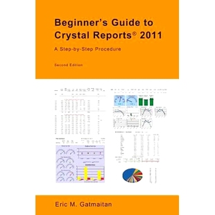 预订 Beginner's Guide to Crystal Reports 2011: A Step-by-Step Procedure