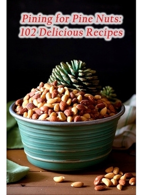 预订 Pining for Pine Nuts: 102 Delicious Recipes: 9798866367269