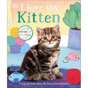 预订 I Love My Kitten: A Pop-Up Book About the Lives of Cute Kittens 我爱我的小猫咪：一本关于可爱小猫咪生活的立体书: 978