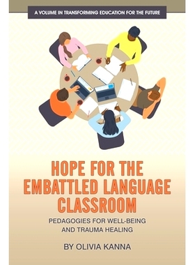 预订 Hope for the Embattled Language Classroom: Pedagogies for Well-Being and Trauma Healing: 9781648028564