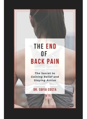 预订 The End of Back Pain: The Secret To Gaining Relief And Staying Active: 9798692772978