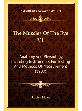 预订 The Muscles Of The Eye V1: Anatomy And Physiology, Including Instruments For Testing And Methods Of Measurement (19