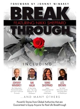 预订 Break Through Featuring Nikki Sheppard: Powerful Stories from Global Authorities that are Guaranteed to Equip Anyon