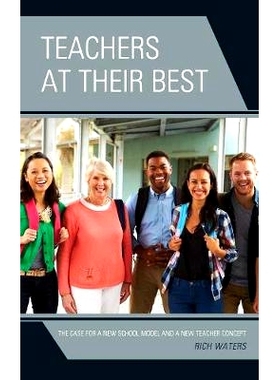 预订 Teachers at Their Best: The Case for a New School Model and a New Teacher Concept 教师的*状态：新学校模式和新教师理