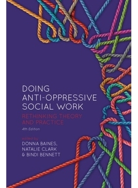 预订 Doing Anti-Oppressive Social Work, 4th ed.: Rethinking Theory and Practice, fourth edition 做反压迫社会工作：重新思