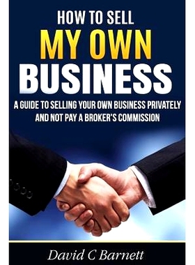 预订 How to Sell my Own Business: A guide to selling your own business privately and not pay a broker’s commission: 978