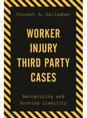 预订 Worker Injury Third Party Cases: Recognizing and Proving Liability 第三方工伤案例：责任的认定与证明: 9781598889086