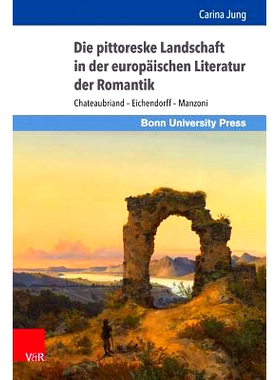 预订 Die pittoreske Landschaft in der europäischen Literatur der Romantik: Chateaubriand – Eichendorff – Manzoni 欧洲