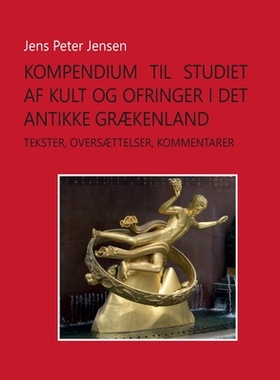 预订 Kompendium til studiet af kult og ofringer i det antikke Grækenland: Tekster, oversættelser, kommentarer: 9788743
