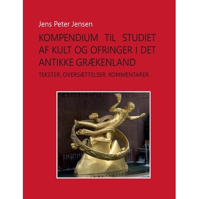 预订 Kompendium til studiet af kult og ofringer i det antikke Grækenland: Tekster, oversættelser, kommentarer: 9788743