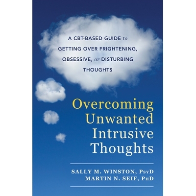 预订 Overcoming Unwanted Intrusive Thoughts: A Cbt-Based Guide to Getting Over Frightening, Obsessive, or Disturbing Tho
