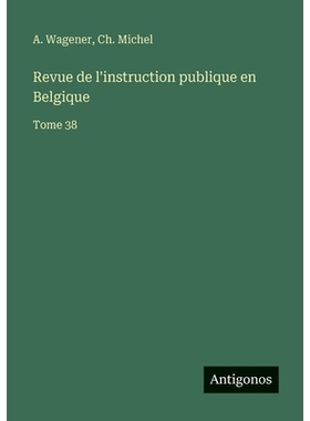预订 Revue de l’instruction publique en Belgique: Tome 38: 9783563796207