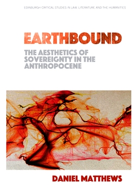 预订 Earthbound: The Aesthetics of Sovereignty in the Anthropocene 地球之旅：人类世的主权美学: 9781474455305