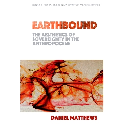 预订 Earthbound: The Aesthetics of Sovereignty in the Anthropocene 地球之旅：人类世的主权美学: 9781474455305