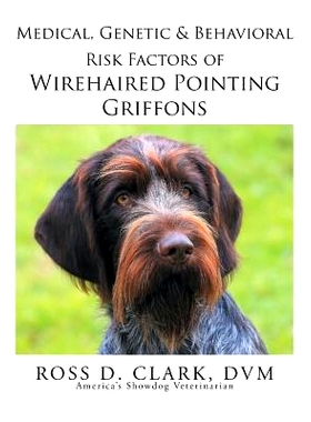 预订 Medical, Genetic & Behavioral Risk Factors of Wirehaired Pointing Griffons: 9781499065800