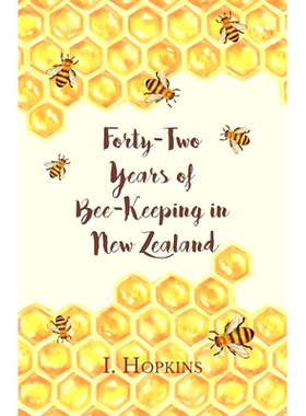 预订 Forty-Two Years of Bee-Keeping in New Zealand 1874-1916 - Some Reminiscences