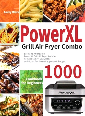 预订 PowerXL Grill Air Fryer Combo Cookbook for Beginners: 1000-Day Easy and Affordable PowerXL Grill Air Fryer Combo Re
