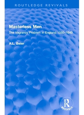 预订 Masterless Men: The Vagrancy Problem in England 1560–1640 无主者：英国流浪问题 1560-1640（重印版）: 9781032584638