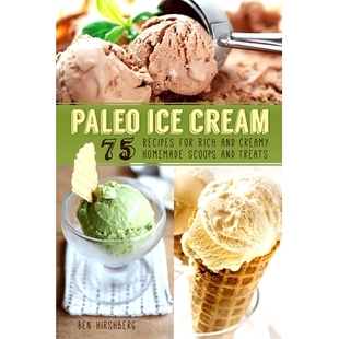 Rich Paleo Recipes 预订 and Scoops Cream Homemade Ice Treats Creamy for