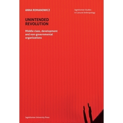 预订 Unintended Revolution: Middle Class, Development, and Non-Governmental Organizations: 9788323342380