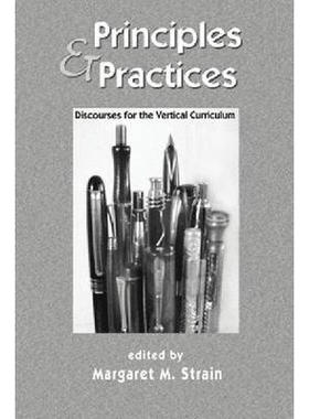 预订 Principles and Practices: Discourses for the Vertical Curriculum 原则和实践: 9781612890913