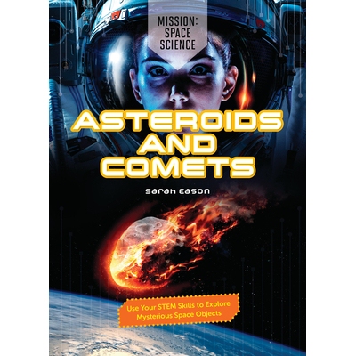 预订 Asteroids and Comets: Use Your Stem Skills to Explore Mysterious Space Objects 小行星和彗星：使用您的 STEM 技能探索