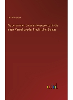 预订 Die gesammten Organisationsgesetze für die innere Verwaltung des Preußischen Staates: 9783368548865