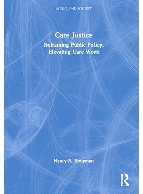 预订 Care Justice: Reframing Public Policy, Elevating Care Work 关爱正义：重构公共政策，提升护理工作: 9781032329994