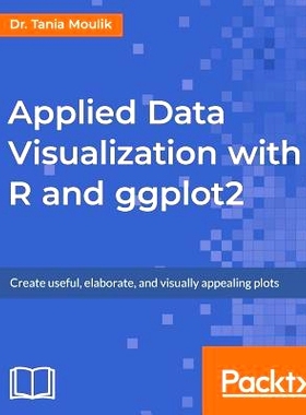 预订 Applied Data Visualization with R and ggplot2 使用R和Ggplot2应用数据可视化: 9781789612158